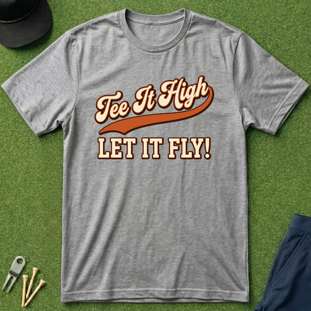 Tee it High Let it Fly - T-Shirt