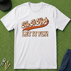 Tee it High Let it Fly - T-Shirt