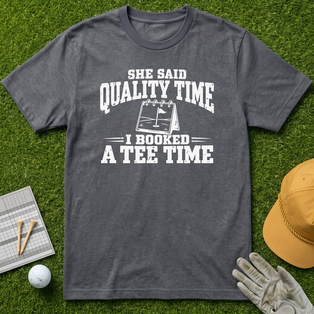 SHE SAID QUALITY TIME I BOOKED A TEE TIME - Charcoal [BVS 1268b2cc-e36d-4e9d-a657-6ebbd68a18e5:5]