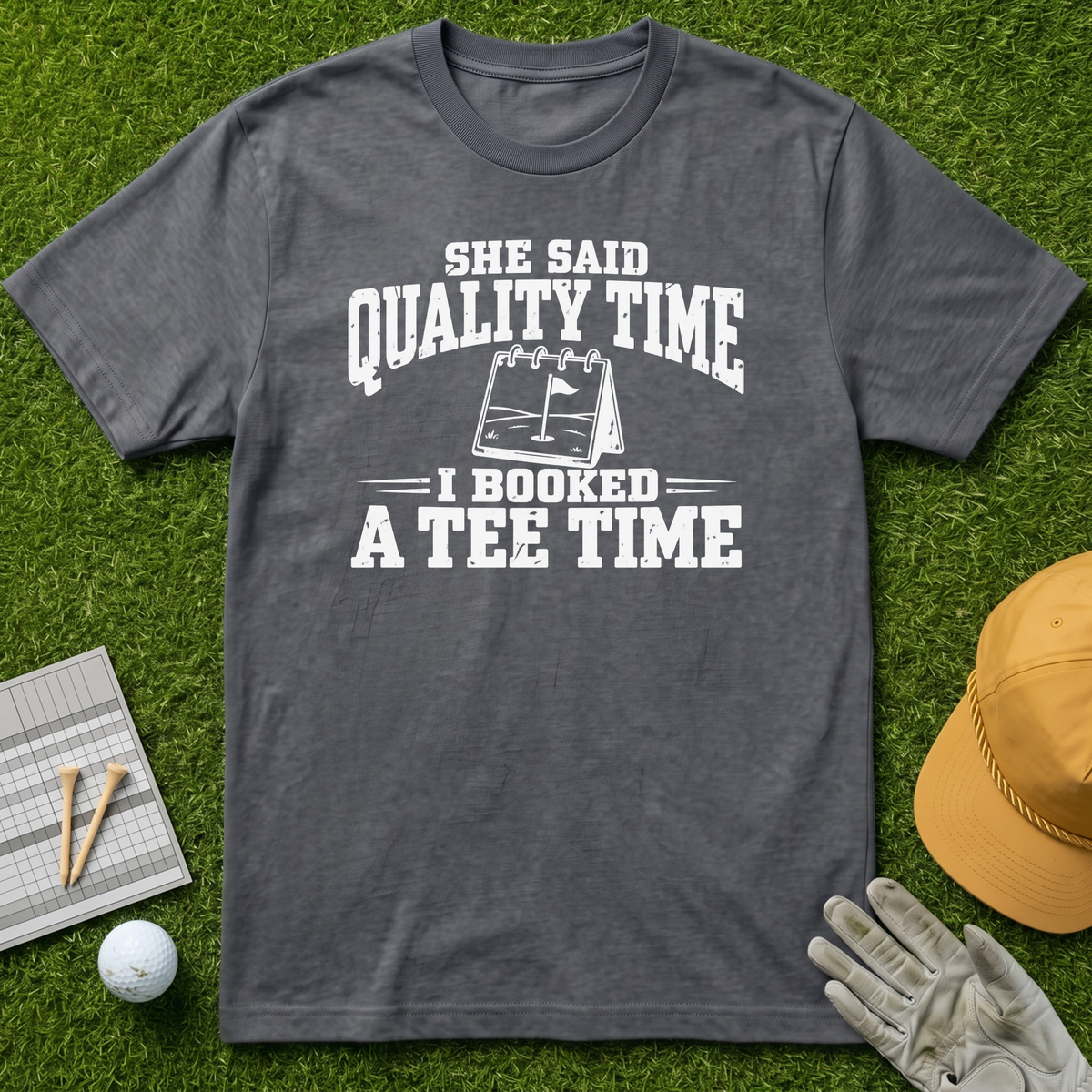 SHE SAID QUALITY TIME I BOOKED A TEE TIME - Charcoal [BVS 1268b2cc-e36d-4e9d-a657-6ebbd68a18e5:5]