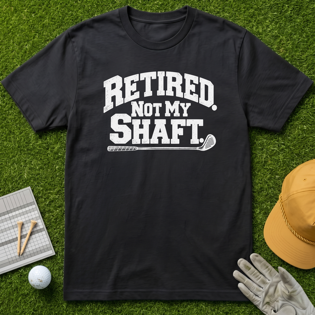 Retired. Not My Shaft. - Black [BVS 5f654143-6342-4f34-ba44-ea50eed86575:2]