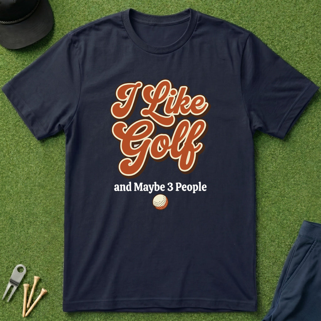 I like Golf & Maybe 3 People - T-Shirt
