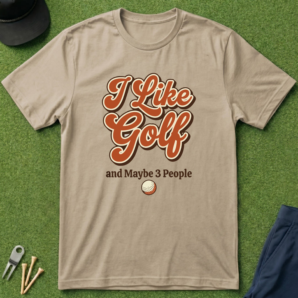 I like Golf & Maybe 3 People - T-Shirt