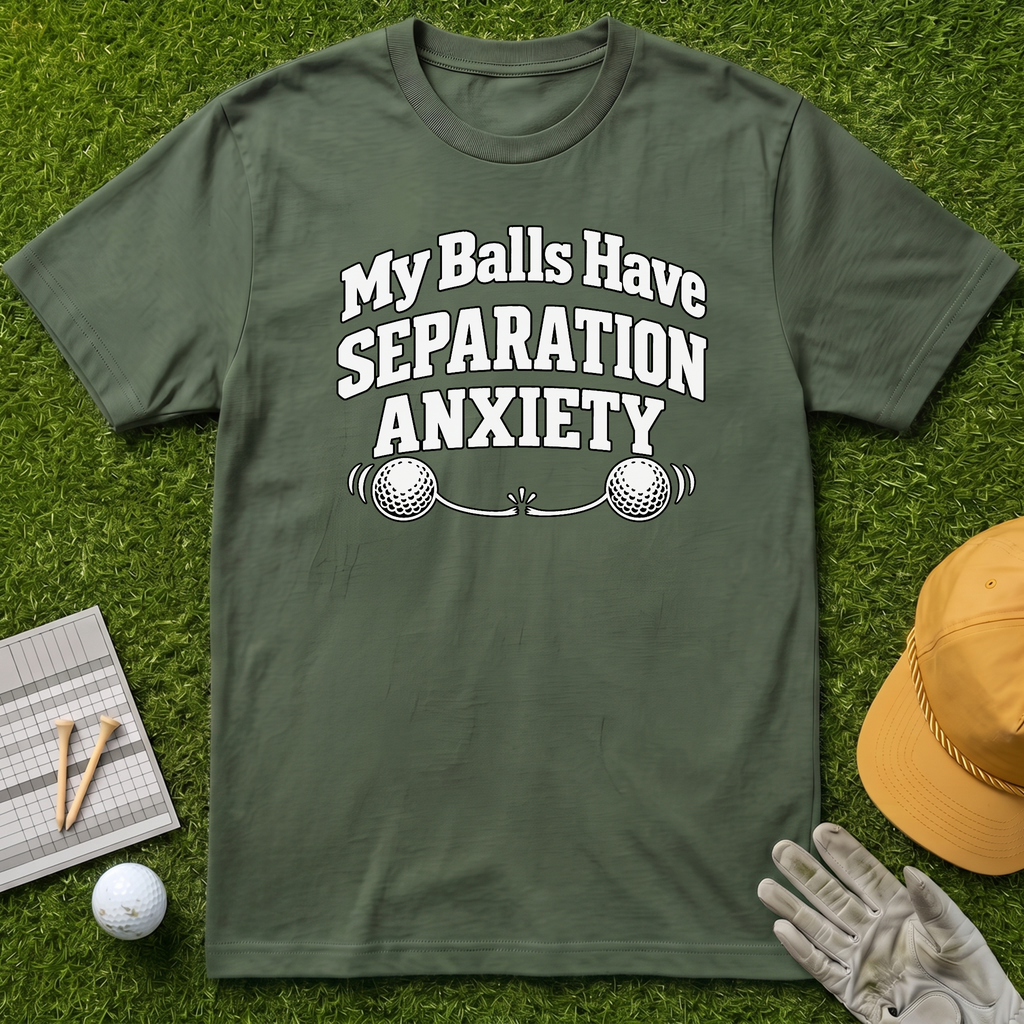 My Balls Have Separation Anxiety - Military Green [BVS 34279b12-b7a0-4d11-8ba7-9dc89cd7d07e:0]