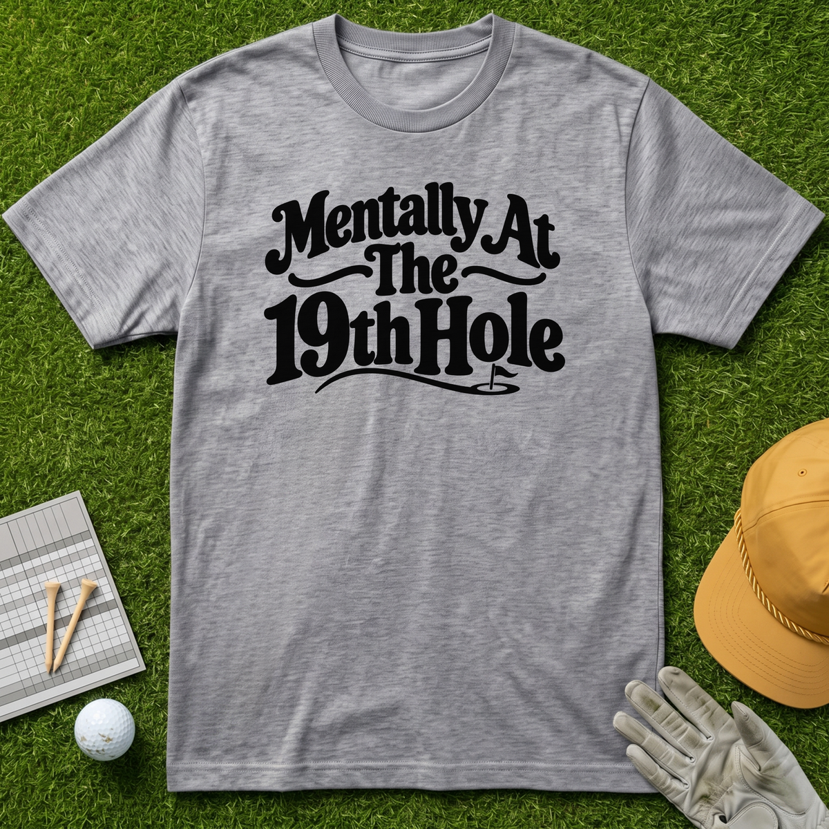 Mentally At The 19th Hole - Sport Grey [BVS d7613c6d-c39b-484a-8cff-73e814e0d317:2]