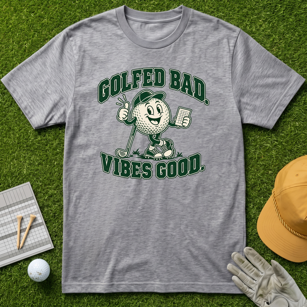 GOLFED BAD. VIBES GOOD. - Sport Grey [BVS 66ee9cf0-9524-4abf-b2bc-58b5f1d46282:2]