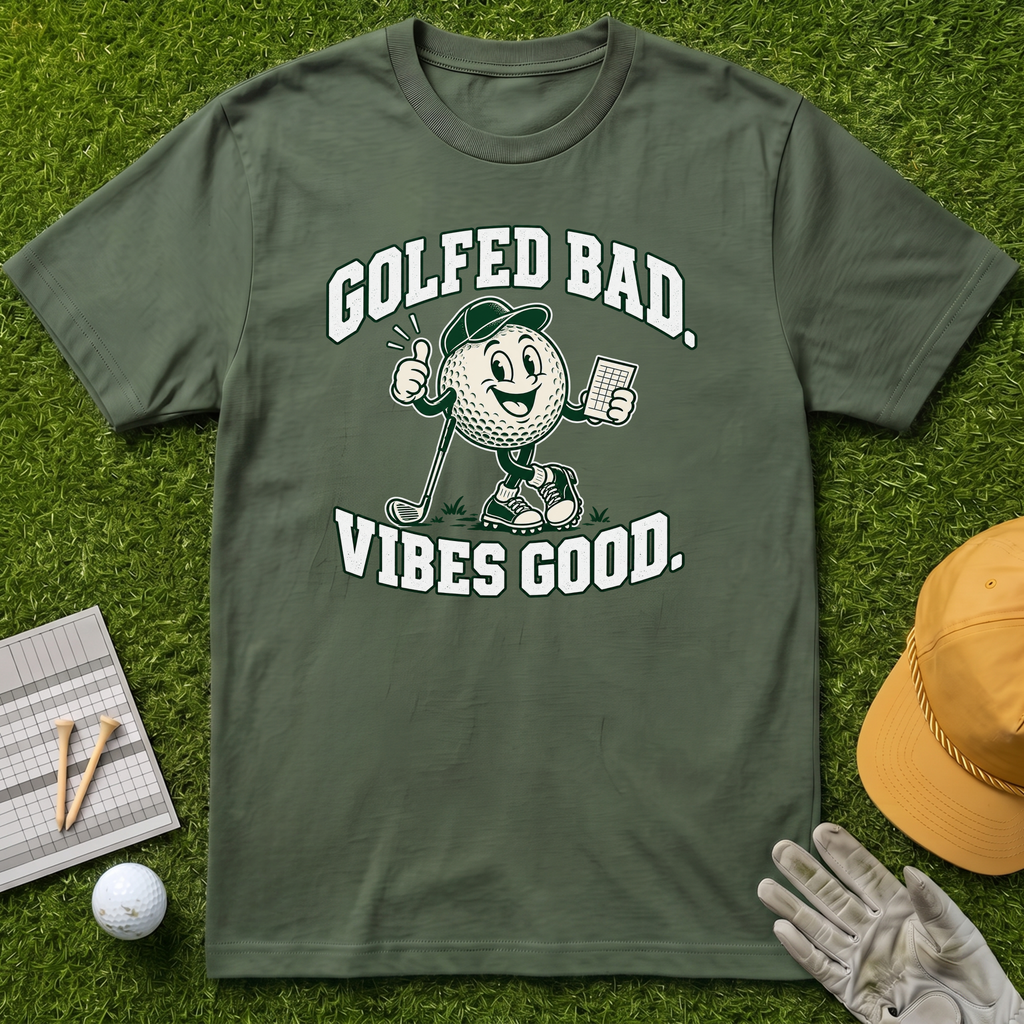 GOLFED BAD. VIBES GOOD. - Military Green [BVS 66ee9cf0-9524-4abf-b2bc-58b5f1d46282:0]