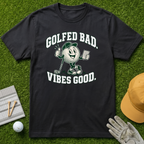 GOLFED BAD. VIBES GOOD. - Black [BVS 66ee9cf0-9524-4abf-b2bc-58b5f1d46282:4]
